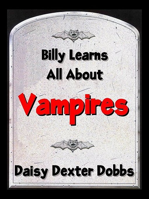 Title details for Billy Learns all About Vampires by Daisy Dexter Dobbs - Available